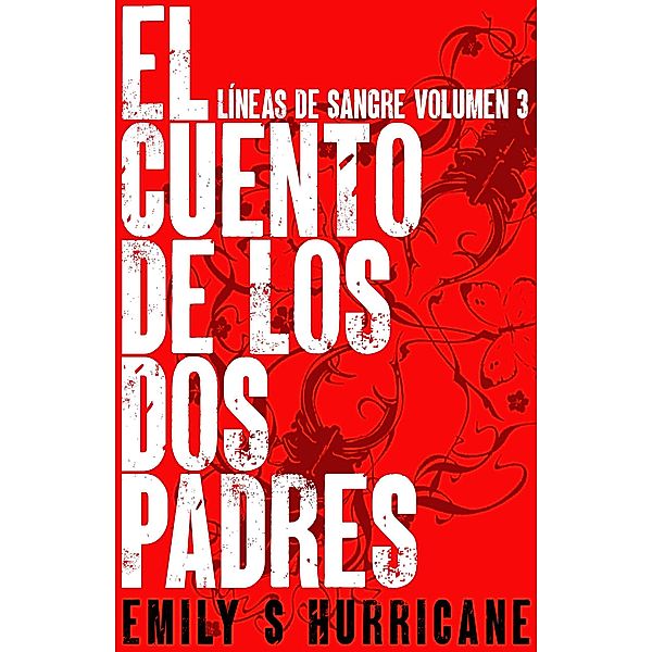 El Cuento de Los Dos Padres (Líneas de Sangre, #3) / Líneas de Sangre, Emily S Hurricane