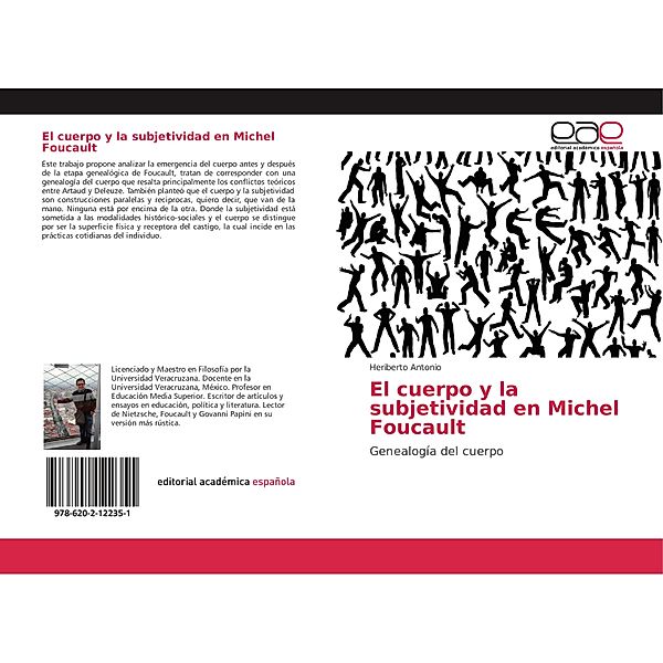 El cuerpo y la subjetividad en Michel Foucault, Heriberto Antonio