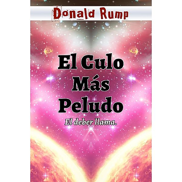 El Culo Más Peludo, Donald Rump