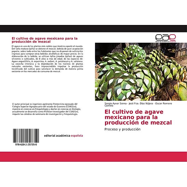 El cultivo de agave mexicano para la producción de mezcal, Sergio Ayvar Serna, José Fco. Díaz Nájera, Oscar Romero Comino