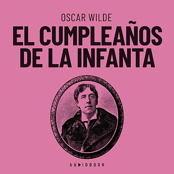 El cumpleaños de la infanta, Oscar Wilde