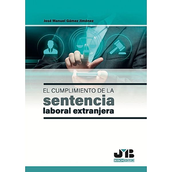 El cumplimiento de la sentencia laboral extranjera, José Manuel Gámez Jiménez