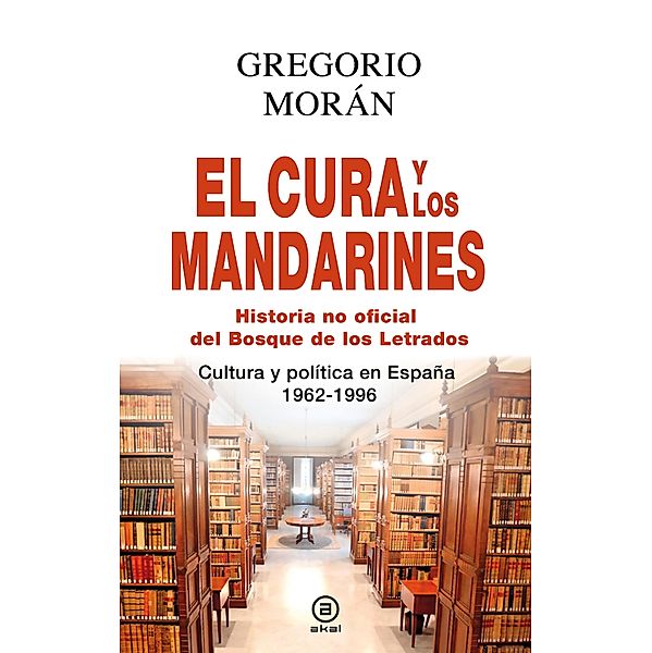 El cura y los mandarines (Historia no oficial del Bosque de los Letrados) / Anverso Bd.1, Gregorio Morán Suárez
