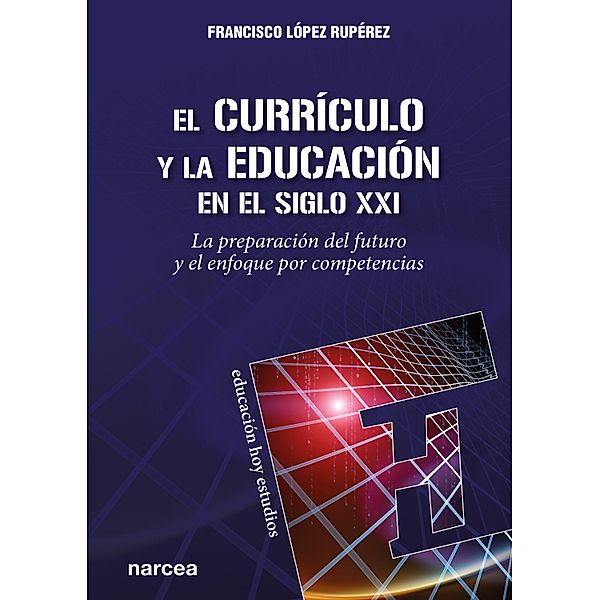 El currículo y la educación en el siglo XXI / Educación Hoy Estudios Bd.163, Francisco López Rupérez