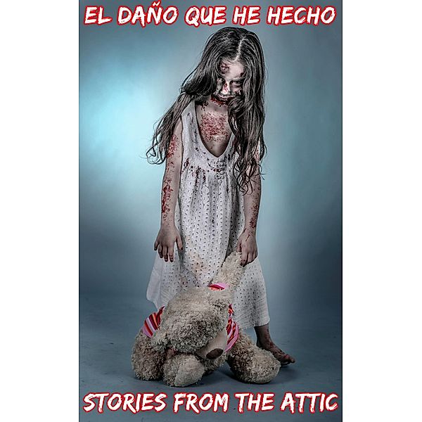 El daño que he hecho / Babelcube Inc., Stories From The Attic