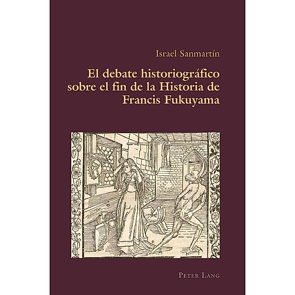 El debate historiográfico sobre el fin de la Historia de Francis Fukuyama, Israel Sanmartín