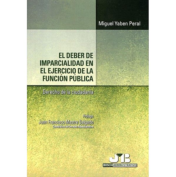 El deber de imparcialidad en el ejercicio de la función pública, Miguel Yaben Peral