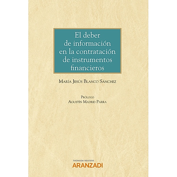 El deber de información en la contratación de instrumentos financieros / Monografía Bd.3122, María Jesús Blanco Sánchez