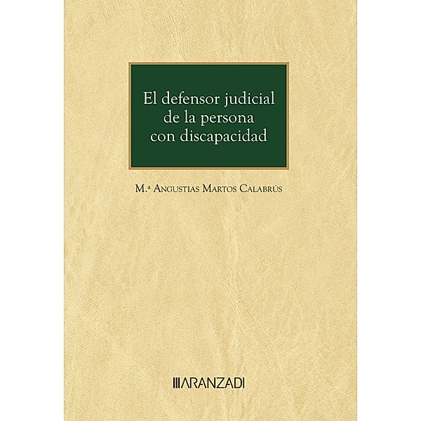 El defensor judicial de la persona con discapacidad / Monografía Bd.1522, María Angustias Martos Calabrús