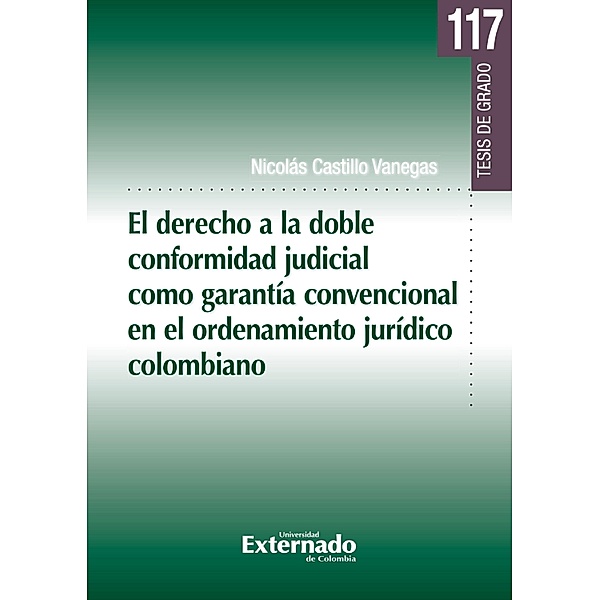El derecho a la doble conformidad judicial como garantía convencional en el ordenamiento jurídico colombiano, Nicolás Castillo Vanegas