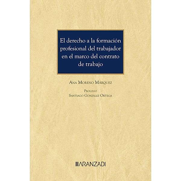 El derecho a la formación profesional del trabajador en el marco del contrato de trabajo / Monografía Bd.1492, Ana Mª Moreno Márquez