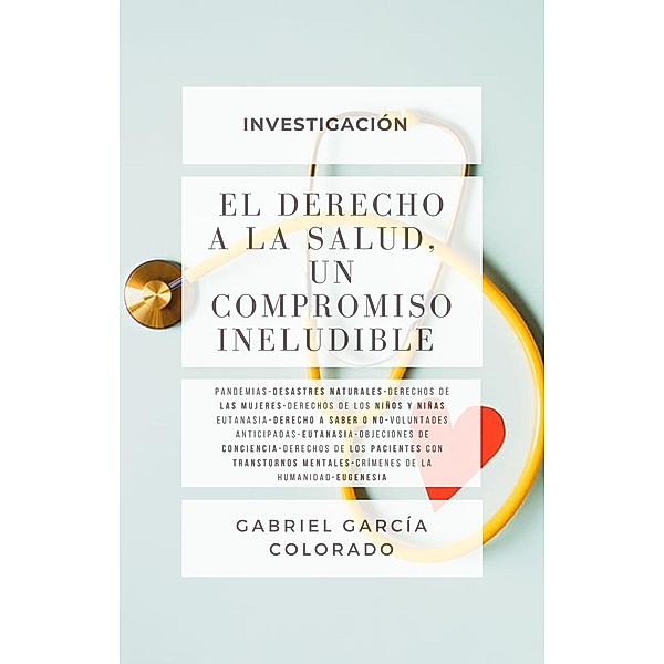 EL Derecho a la Salud; un compromiso ineludible, Gabriel García Colorado