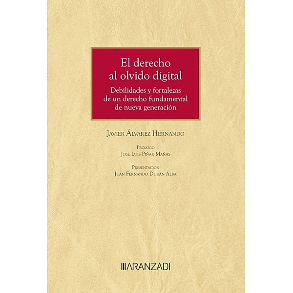 El derecho al olvido digital. Debilidades y fortalezas de un derecho fundamental de nueva generación / Gran Tratado Bd.1487, Javier Álvarez Hernando