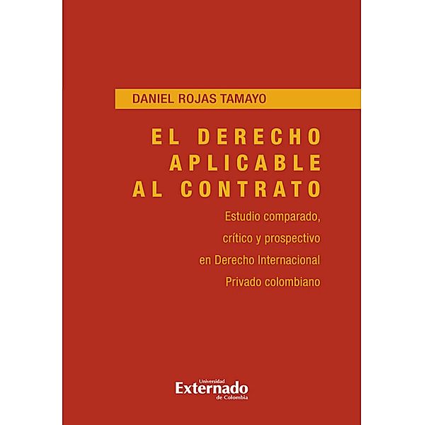 El derecho aplicable al contrato en derecho internacional privado colombiano, Daniel Miguel Rojas Tamayo