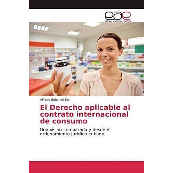 El Derecho aplicable al contrato internacional de consumo, Alfredo Soler del Sol