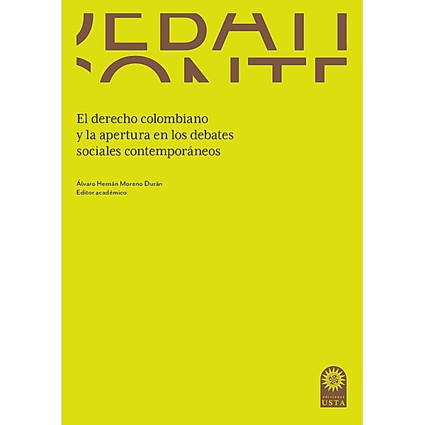 El derecho colombiano y la apertura en los debates sociales contemporáneos / Derecho, Álvaro Hernán Moreno Durán