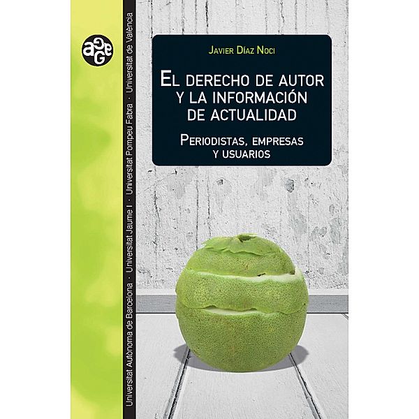 El derecho de autor y la información de actualidad / ALDEA GLOBAL Bd.42, Javier Díaz Noci