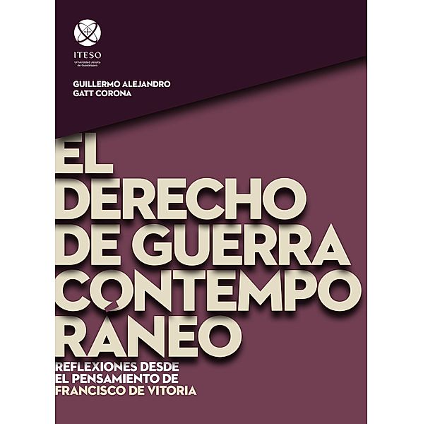 El derecho de guerra contempora´neo, Guillermo Alejandro Gatt Corona