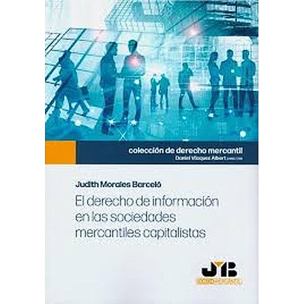 El derecho de información en las sociedades mercantiles capitalistas, Judith Morales Barceló