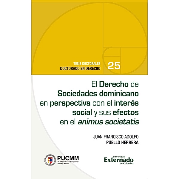 El Derecho de Sociedades dominicano en perspectiva¿con el interés social y sus efectos en el animus societatis, Juan Francisco Adolfo Puello Herrera