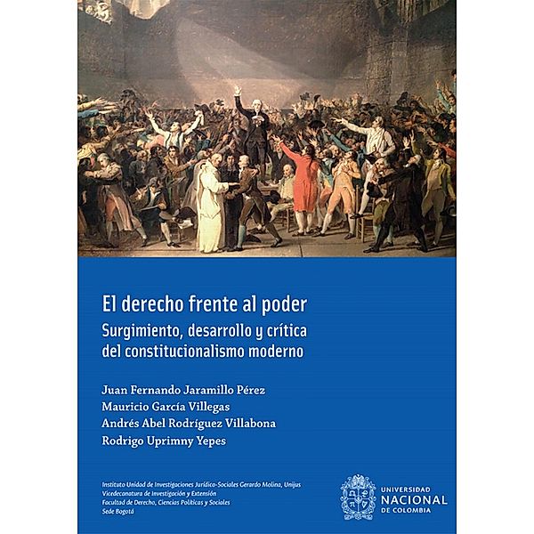 El derecho frente al poder, Juan Fernando Jaramillo Pérez, Mauricio García Villegas, Andrés Abel Rodríguez Villabona, Rodrigo Uprimny Yepes