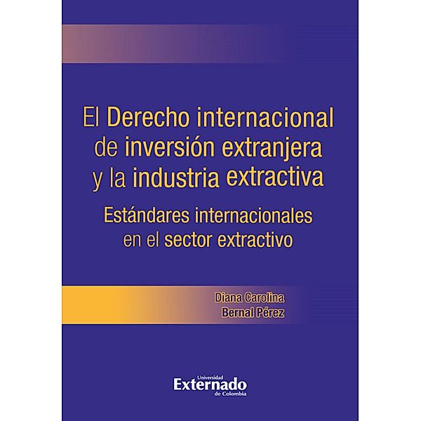 El derecho Internacional de inversión extranjera y la industria extractiva, Diana Carolina Bernal Pérez