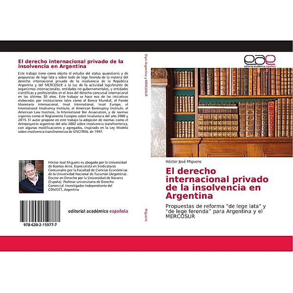 El derecho internacional privado de la insolvencia en Argentina, Héctor José Miguens