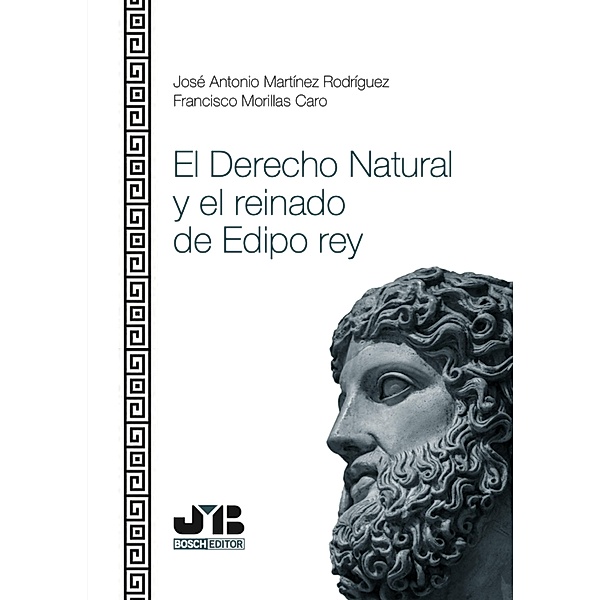 El Derecho Natural y el reinado de Edipo Rey, José Antonio Martínez Rodríguez, Francisco Morillas Caro