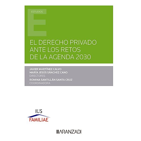 El Derecho privado ante los retos de la Agenda 2030 / Estudios, Javier Martínez Calvo, MªJesús Sánchez Cano, Romina Santillán Santa Cruz