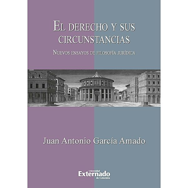 El derecho y sus circunstancias. Nuevos ensayos de filosofía jurídica, García Amado Juan Antonio