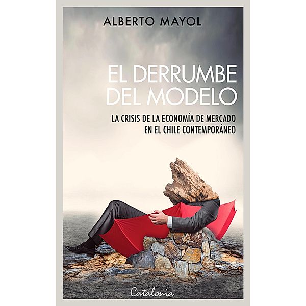 El derrumbe del modelo, Alberto Mayol