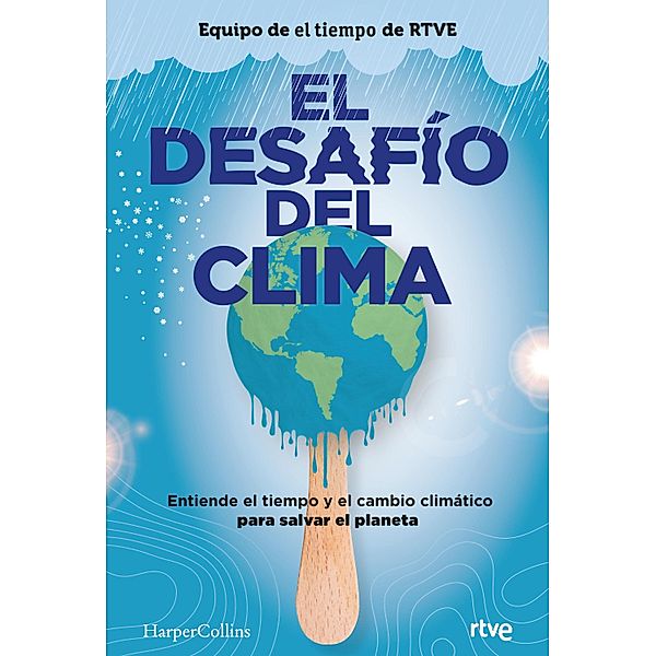 El desafío del clima / No ficción, Equipo de El Tiempo de Rtve