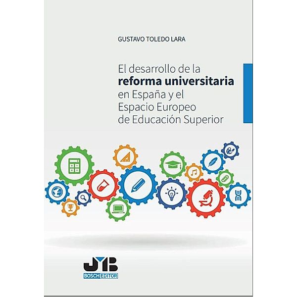 El desarrollo de la reforma universitaria en España y el Espacio Europeo de Educación Superior, Gustavo Toledo Lara