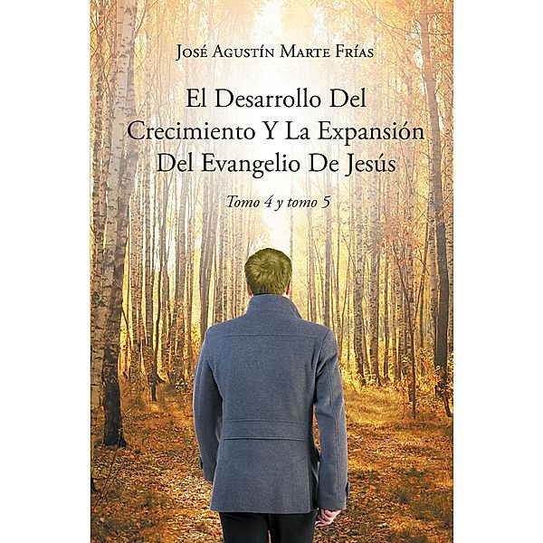 El Desarrollo Del Crecimiento Y La Expansion Del Evangelio De Jesus, Jose Agustin Marte Frias