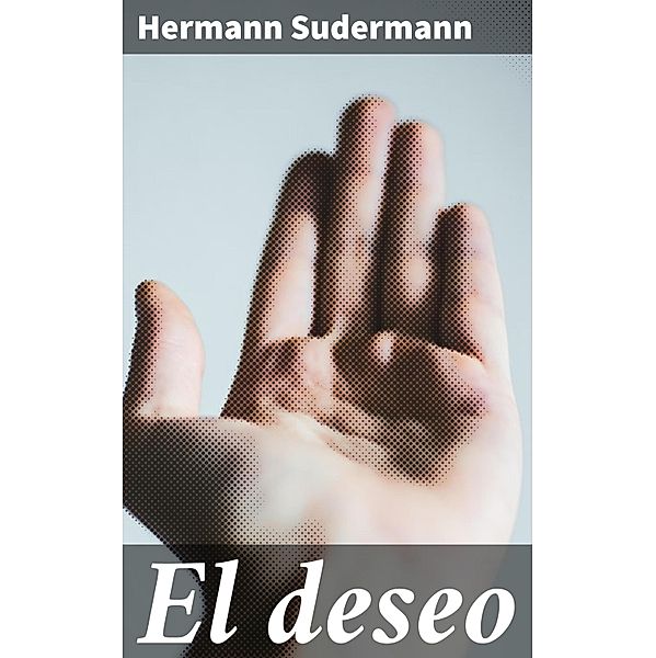 El deseo, Hermann Sudermann