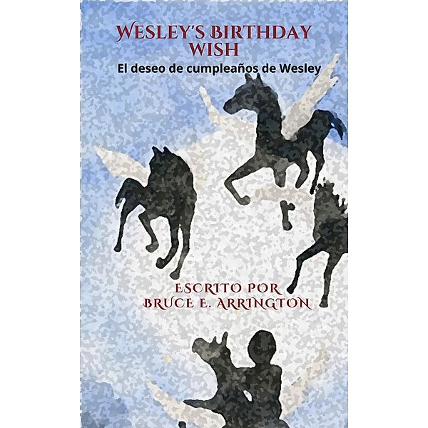 El deseo de cumpleaños de Wesley, Bruce E. Arrington