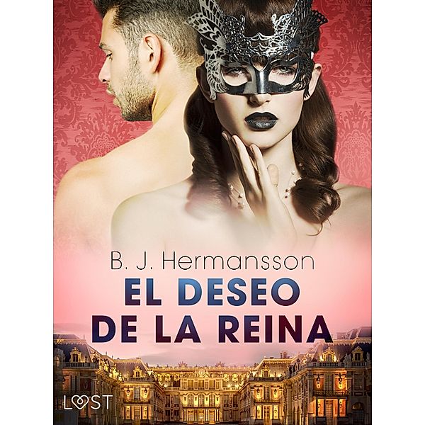 El deseo de la reina - una novela corta erótica, B. J. Hermansson