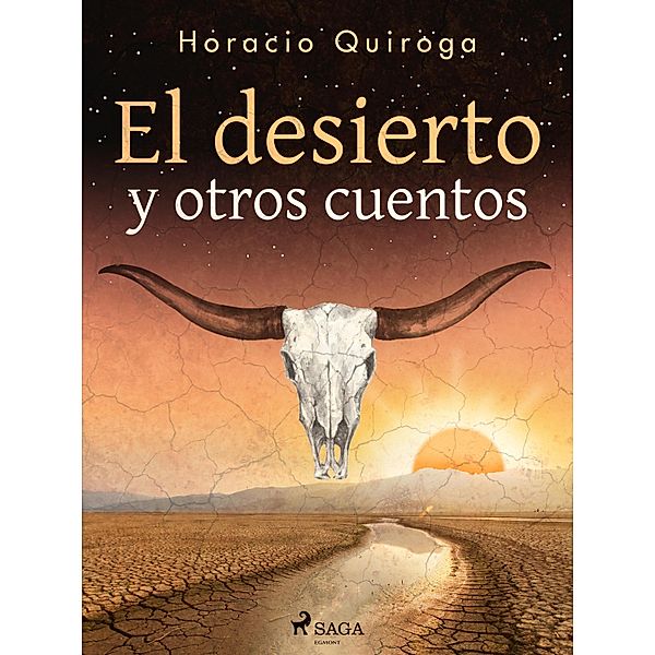 El desierto y otros cuentos, Horacio Quiroga
