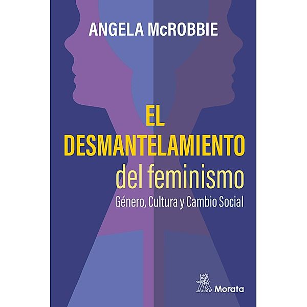 El desmantelamiento del feminismo. Género, Cultura y Cambio Social, Angela Mcrobbie