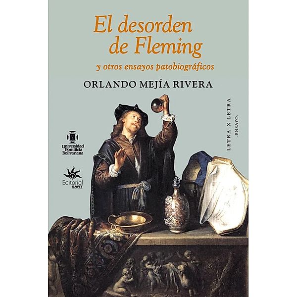 El desorden de Fleming y otros ensayos patobiográficos, Orlando Mejía Rivera