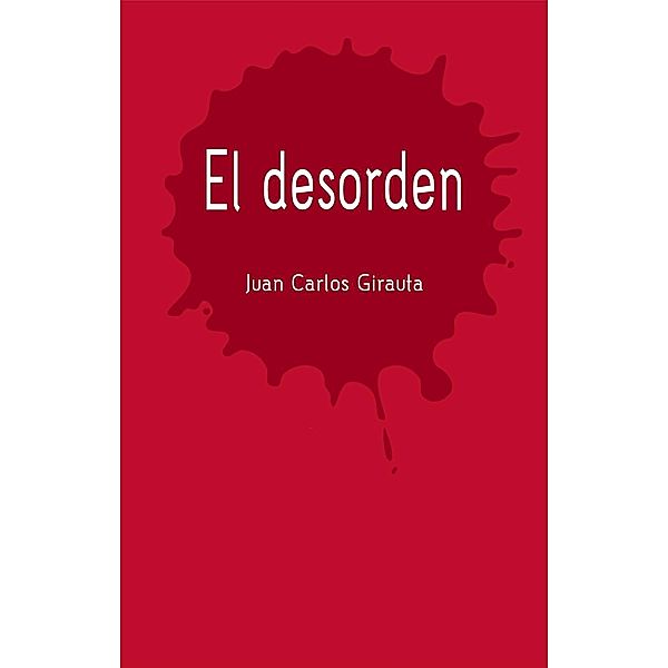 El desorden / Monsoon Books Pte. Ltd., Juan Carlos Girauta