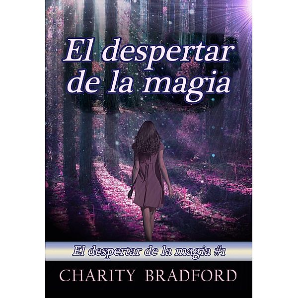 El despertar de la magia / El despertar de la magia, Charity Bradford