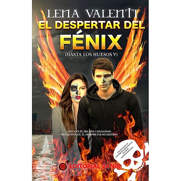 El despertar del Fénix (Hasta los huesos V) / Hasta los huesos Bd.5, Lena Valenti