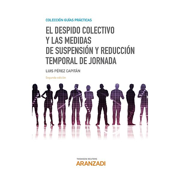 El despido colectivo y las medidas de suspensión y reducción temporal de jornada / Guías Prácticas, Luis Pérez Capitán
