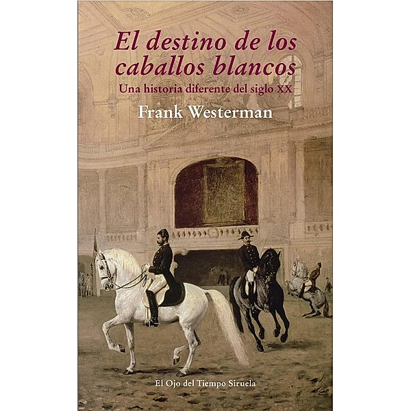 El destino de los caballos blancos / El Ojo del Tiempo Bd.74, Frank Westerman