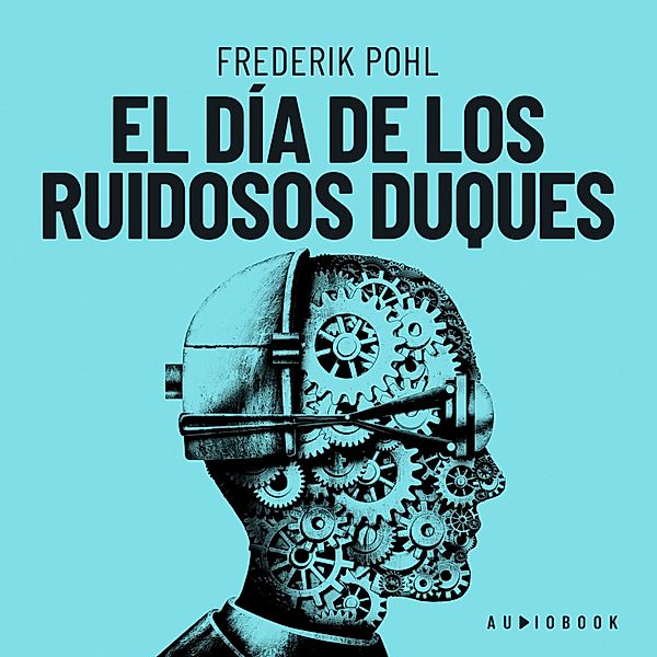 El día de los ruidosos duques, Frederick Pohl