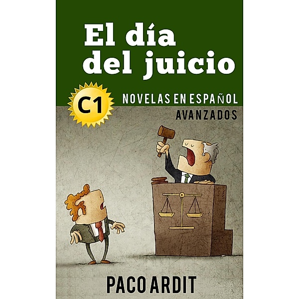 El día del juicio - Novelas en español nivel avanzado (C1) / Spanish Novels Series, Paco Ardit