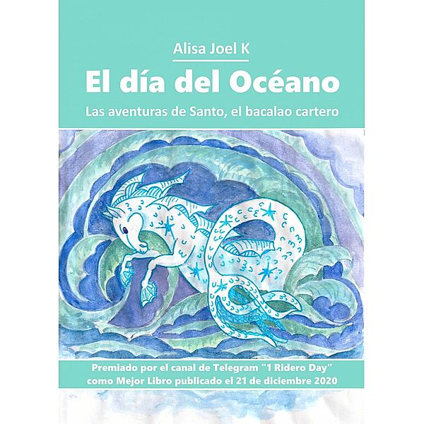 El día del Océano (Las aventuras de Santo, el bacalao cartero, #2) / Las aventuras de Santo, el bacalao cartero, Alisa Joel K