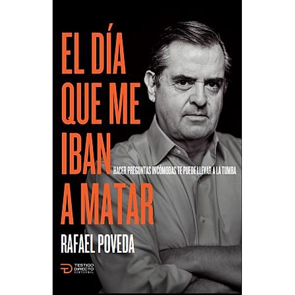 El día que me iban a matar, Rafael Poveda Mendoza