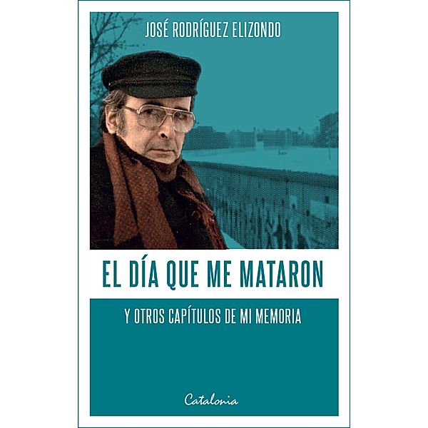 El día que me mataron, José Rodríguez Elizondo